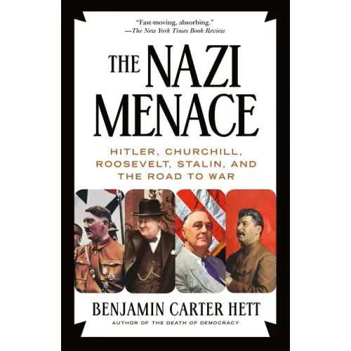 The Nazi Menace: Hitler, Churchill, Roosevelt, Stalin, and the Road to War
