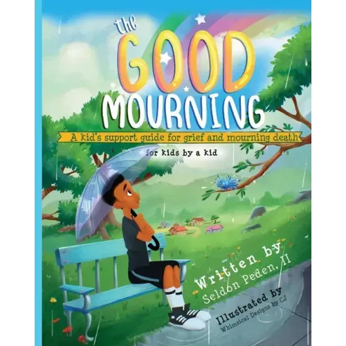The Good Mourning: A Kid's Support Guide for Grief and Mourning Death
