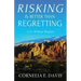 Risking Is Better Than Regretting: Live Without Regrets