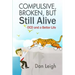Compulsive, Broken, But Still Alive: Ocd and a Better Life