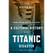 Down with the Old Canoe: A Cultural History of the Titanic Disaster