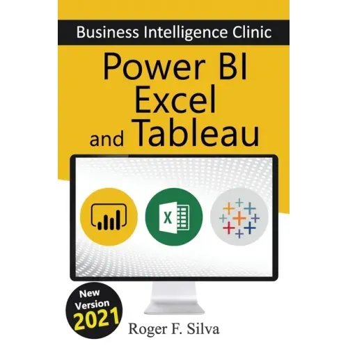 Power BI, Excel and Tableau - Business Intelligence Clinic: Create and Learn