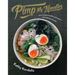 Pimp My Noodles: Turn Instant Noodles and Ramen Into Fabulous Feasts