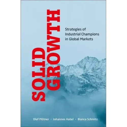 Solid Growth: Strategies of Industrial Champions in Global Markets