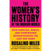 The Women's History of the Modern World: How Radicals, Rebels, and Everywomen Revolutionized the Last 200 Years