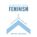 Evangelical Feminism: A New Path to Liberalism?