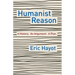 Humanist Reason: A History. an Argument. a Plan