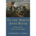 To the North Anna River: Grant and Lee, May 13-25, 1864