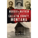 Murder & Mayhem in Gallatin County, Montana