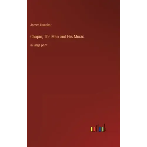 Chopin; The Man and His Music: in large print