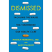 Dismissed: Tackling the Biases That Undermine Our Health Care