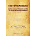 The Two Babylons or the Papal Worship Proved to Be the Worship of Nimrod and His Wife