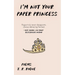 I'm Not Your Paper Princess: Poems