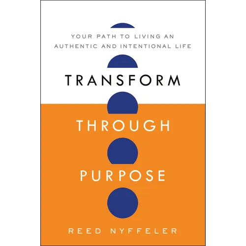 Transform Through Purpose: Your Path to Living an Authentic and Intentional Life