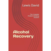 Alcohol Recovery: The Complete Problem Drinking Solution