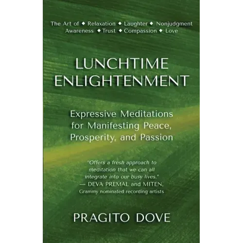 Lunchtime Enlightenment: Expressive Meditations for Manifesting Peace, Prosperity, and Passion