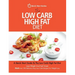 The Low Carb High Fat Diet: A Quick Start Guide To The Low Carb High Fat Diet. Lose Weight And Feel Great, PLUS 100 Delicious Easy Low Carb Recipe