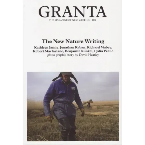 Granta 102: New Nature Writing