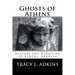 Ghosts of Athens: History and Haunting of Athens, Georgia
