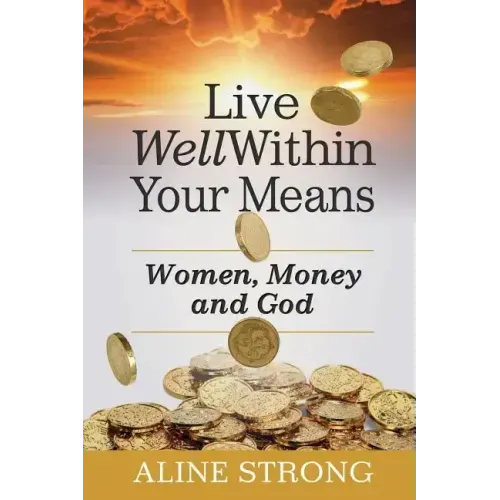 Live Well Within Your Means: Women, Money and God