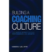 Building a Coaching Culture: The Ripple Effect Raising Performance and Growth