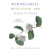 Mindfulness, Meditation, and Mind Fitness: (Spiritual Fitness, Mindset, Focus, Stress-Reduction)