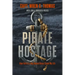 Pirate Hostage: Faith & a Dog Named Beaux Saved My Life