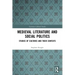 Medieval Literature and Social Politics: Studies of Cultures and Their Contexts