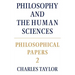 Philosophical Papers: Volume 2, Philosophy and the Human Sciences