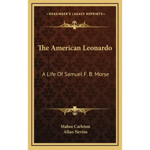 The American Leonardo: A Life of Samuel F. B. Morse