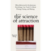 The Science of Attraction: What Behavioral & Evolutionary Psychology Can Teach Us About Flirting, Dating, and Mating