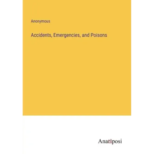 Accidents, Emergencies, and Poisons