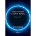 Como entender tu Carta Astral - Segunda Edicion