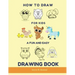 How to Draw for Kids - A Fun and Easy Drawing Book: Large drawing book of animals: Monkey, Cat, Dog, Chickens, Dinosaur/Dragon, Owls, Birds, Rabbit, M