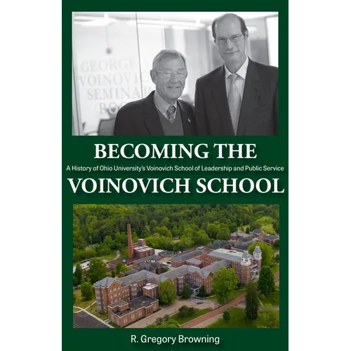 Becoming the Voinovich School: A History of Ohio University's Voinovich School of Leadership and Public Service