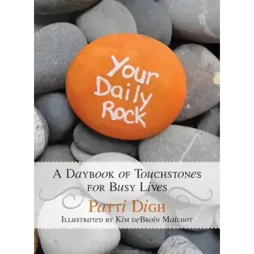 Your Daily Rock: A Daybook of Touchstones for Busy Lives
