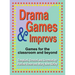 Drama Games and Improvs: Games for the Classroom and Beyond