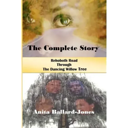 The Complete Story: : Rehoboth Road through The Dancing Willow Tree