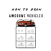 How to Draw Awesome Vehicles: FOR KIDS, How to Draw Cars and Trucks and Other Vehicles, Learn How to Draw for Kids with Step by Step Drawing (