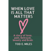 When Love is all that Matters: A novel about love, pain, betrayal, beauty and brain