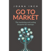 Go to Market: The Marketing and Scaling Blueprint for Startups