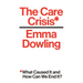 The Care Crisis: What Caused It and How Can We End It?