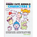 How to Draw Kawaii Cute Animals + Characters 3: Easy to Draw Anime and Manga Drawing for Kids: Cartooning for Kids + Learning How to Draw Super Cute K