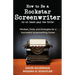 How to Be a Rockstar Screenwriter (or at least pay the bills): Mindset, Tools, and Strategies for a Successful Screenwriting Career