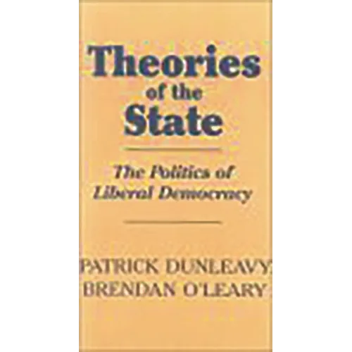 Theories of the State: The Politics of Liberal Democracy