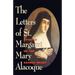 The Letters of St. Margaret Mary Alacoque: Apostle of the Sacred Heart