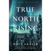 True North Rising: My fifty-year journey with the Inuit and Dene leaders who transformed Canada's North