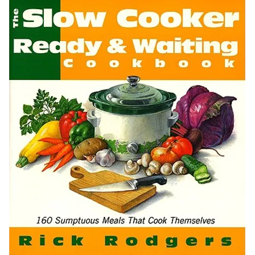 Slow Cooker 101: 160 Sumptuous Meals That Cook Themselves