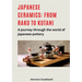 Japanese ceramics: From Raku to Kutani: A journey through the world of Japanese pottery