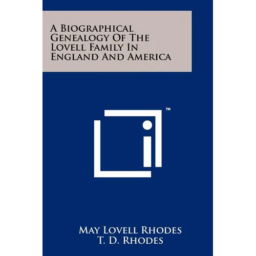 A Biographical Genealogy Of The Lovell Family In England And America